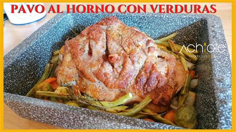 Cómo Preparar Pavo Al Horno Con Verduras Receta Espectacular En Pocos