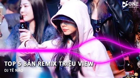 Top B N Remix Tri U View Nh C Nonstop Ch N L C Nghe L Ghi N Vi T Mix Bass C Ng Hot