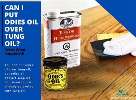 Can I Put Odies Oil Over Tung Oil? (Here's What Happened)