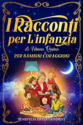 I Racconti Per L Infanzia Di Nonna Rosina Fantastiche Avventure E