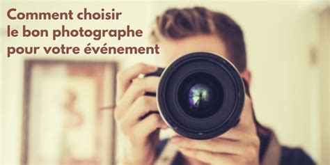 Comment Choisir Son Photographe événementiel