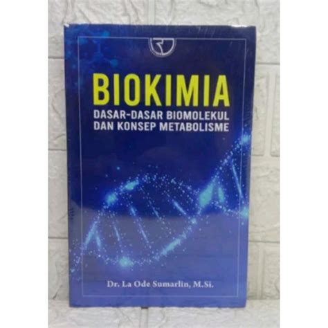 Jual Biokimia Dasar Dasar Biomolekul Dan Konsep Metabolisme La Ode