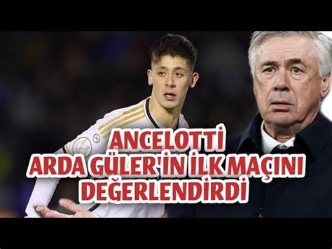 Ancelotti Arda Güler in ilk maçını değerlendirdi ardagüler