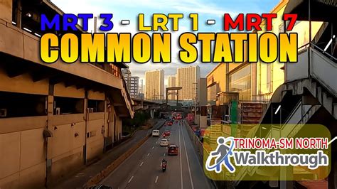 Common Station Trinoma To Sm North Edsa Walkthrough Ugcs Youtube