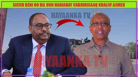 Degdeg Deni Oo Dil Ugu Hanjabay Abdirisaaq Khaliif Iyo Ciidanka