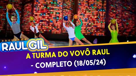 A Turma do Vovô Raul Completo Programa Raul Gil 18 05 24 YouTube