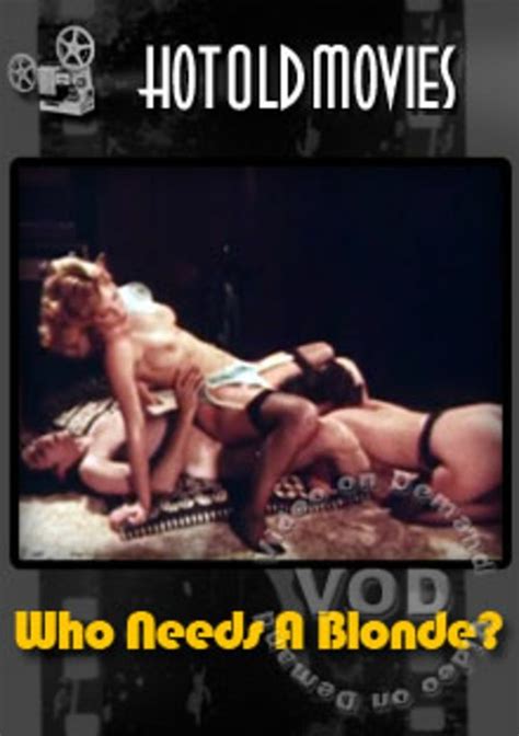 Who Needs A Blonde 2009 By HotOldmovies HotMovies