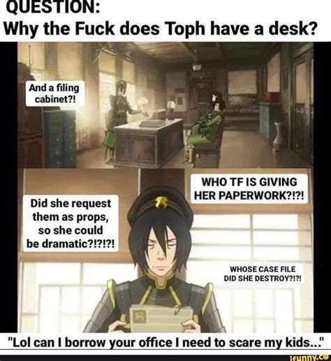 OU UN Anda Filing Cabinet Why The Fuck Does Toph Have A Desk WHO TF IS GIVING Did She