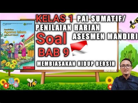 KELAS 1 PAI SOAL ASESMEN MANDIRI BAB 9 MEMBIASAKAN HIDUP BERSIH