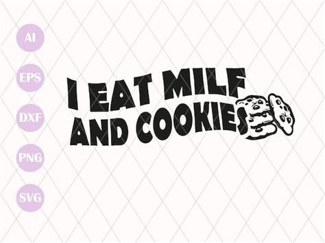 I Eat Milf And Cookies SVG Cut File MILF Cookies Svg I Etsy