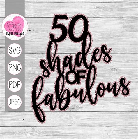 50 Shades Of Fabulous Cake Topper Svg Png Jpeg Pdf Files Etsy