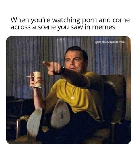 When You Re Watching Porn And Come Across A Scene You Saw In Memes IFunny