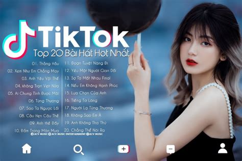 Những bài hát đang hot trên TikTok hiện nay Nghe là nghiện