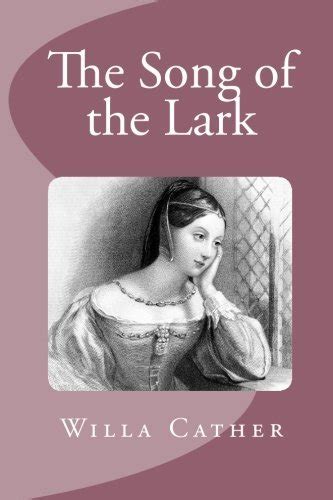 The Song Of The Lark By Willa Cather By Willa Cather Goodreads