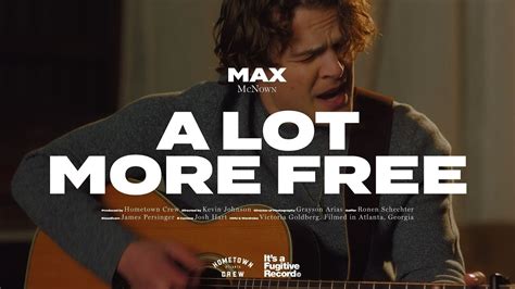Letra De Max Mcnown A Lot More Free - Max McNown - A Lot More Free (Official Music Video) - YouTube