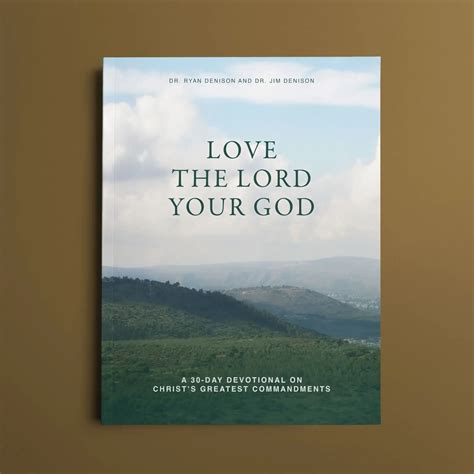 Love the Lord Your God - 30 Day Devotional • Denison Forum
