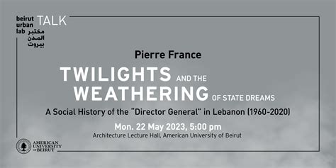 Beirut Urban Lab - Twilights and the Weathering of State Dreams: A