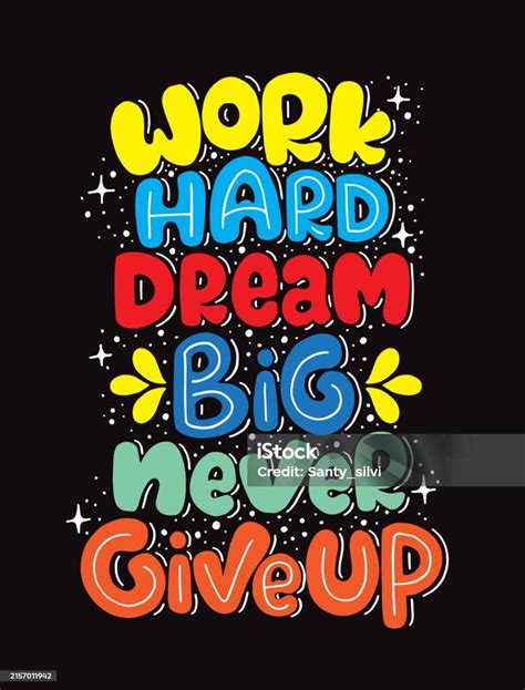 Work Hard Dream Big Never Give Up Hand Lettering Motivational Quotes