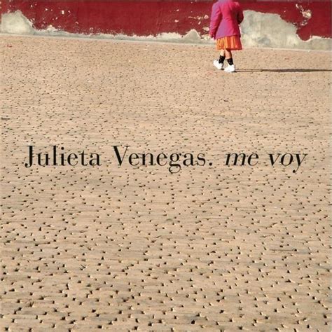 Me Voy English Translation Julieta Venegas Genius Lyrics