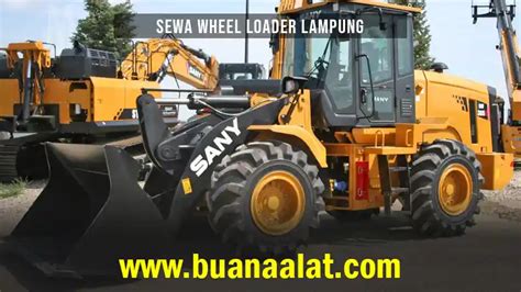 Harga Sewa Wheel Loader Lampung Januari Buana Alat