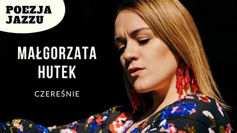 Czere Nie Ma Gorzata Hutek Poezja Jazzu Youtube