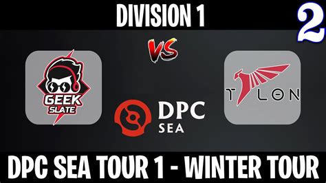 Geek Slate Vs Talon Esports Game Bo Dpc Sea Winter Tour