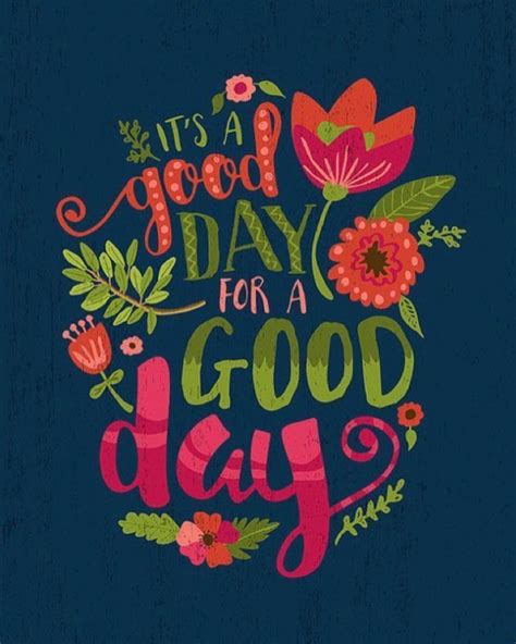 It S A Good Day For A Good Day Quotes Happy Quotes Positive Quotes