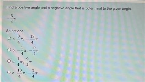 Solved Find a positive angle and a negative angle that is | Chegg.com