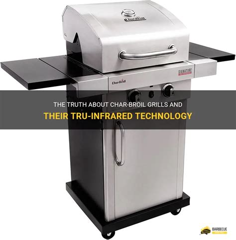 The Truth About Char Broil Grills And Their Tru Infrared Technology