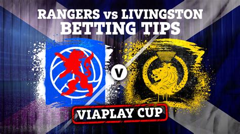 Rangers Vs Livingston Betting Tips Best Odds And Preview For Viaplay