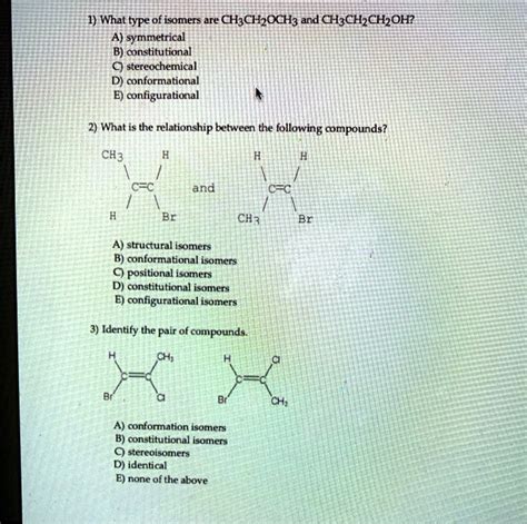 Solved 1 What Type Of Isomers Are Ch3ch2och3 And Ch3ch2ch2oh A Symmetrical B Constitutional