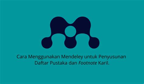 Cara Menggunakan Mendeley Untuk Penyusunan Daftar Pustaka Dan Footnote