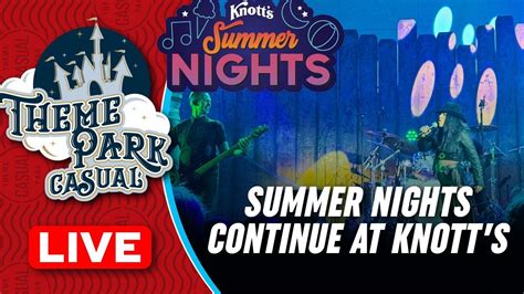 LIVE At KNOTT S BERRY FARM Summer Nights Continues At Knott S YouTube