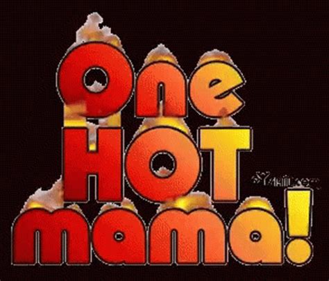 One Hot Mama Hot Momma One Hot Mama Hot Momma Fire Discover Share GIFs