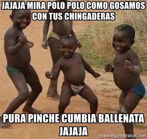 Jajaja Mira Polo Polo Como Gosamos Con Tus Chingaderas Pura Pinche