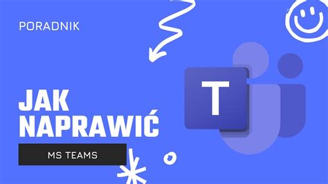 Poradnik Jak Naprawi Microsoft Teams Je Li Si Nie Uruchamiaj Youtube