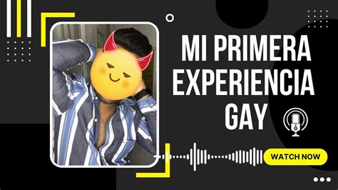AR 02 Mi Primera Experiencia GAY Elblogdeunchico YouTube