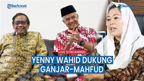 🔴yenny Wahid Resmi Deklarasi Dukung Ganjar Mahfud Di Pilpres 2024