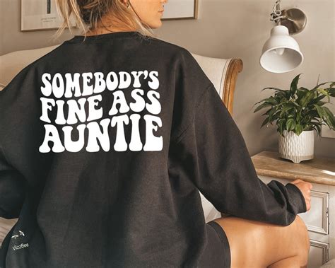 Somebody S Fine Ass Auntie Sweatshirt Funny Aunt Etsy