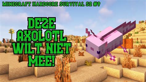 DEZE AXOLOTL WILT NIET MEE Minecraft Hardcore Survival S2 9 YouTube