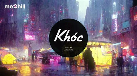 Kh C Remix Ng Nhi Memix Remix Nh C Tr Tiktok Remix C C Hot Youtube