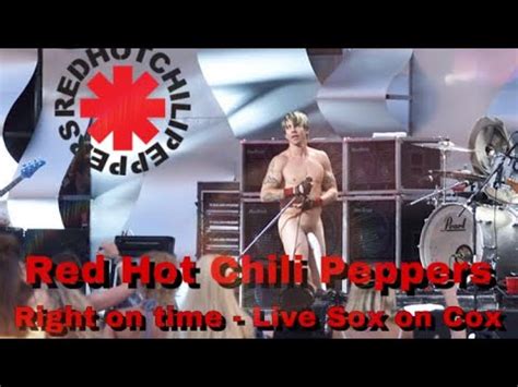 Red Hot Chili Peppers Right On Time Live Sox On Cox Youtube
