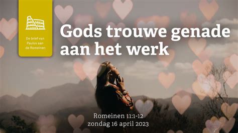 Gods Trouwe Genade Aan Het Werk Romeinen Youtube