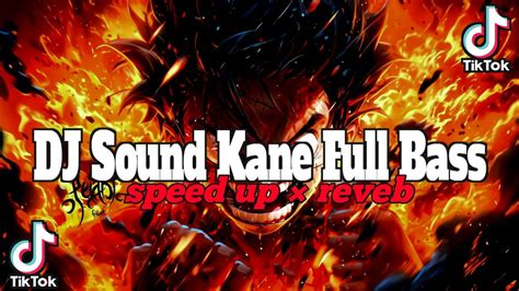 DJ Sound JJ Kane Full Bass Speed Up X Reveb YouTube