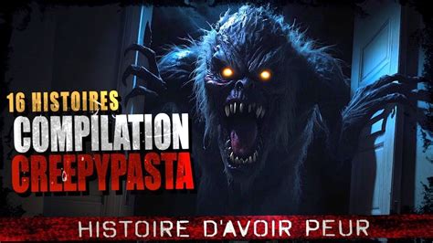 16 Histoires D Horreur Creepypasta FR Histoire Horreur YouTube