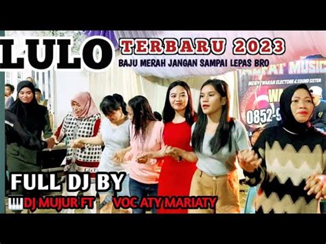 Lulo Terbaru Full Music By Dj Mujur Ft Voc Aty Mariaty Youtube