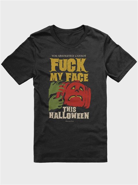 You Absolutely Cannot Fuck My Face This Halloween Obscurestvinyl