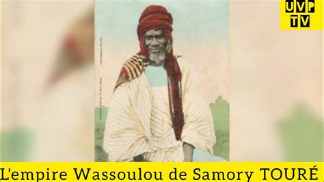 L Empire Ouassoulou Wassoulou De Samory TourÉ Par Amadou Ba Uvptv Youtube