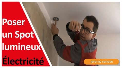 Comment Poser Un Spot Au Plafond Youtube