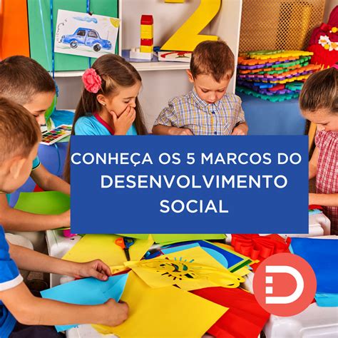 O Que Desenvolvimento Social - 5 Marcos do Desenvolvimento Social - Clinica Todos